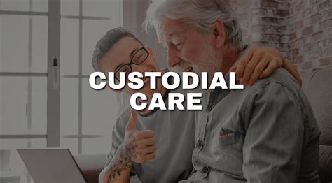 What Is Custodial Care