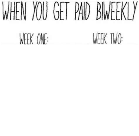 When You Get Paid Biweekly Meme Template