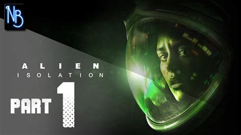 Alien Isolation Walkthrough Part 1 No Commentary