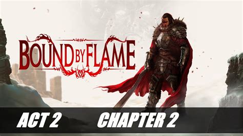 Bound By Flame Walkthrough Act 2