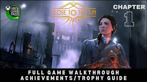 Close To The Sun Walkthrough Chapter 1