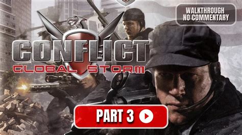 Conflict Global Storm Walkthrough