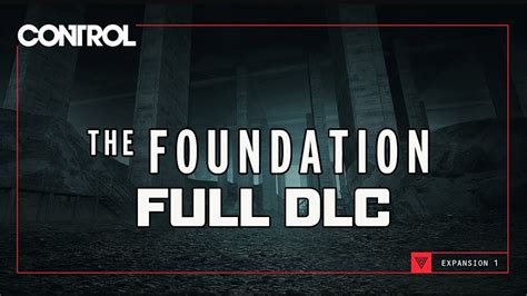 Control The Foundation Dlc Walkthrough
