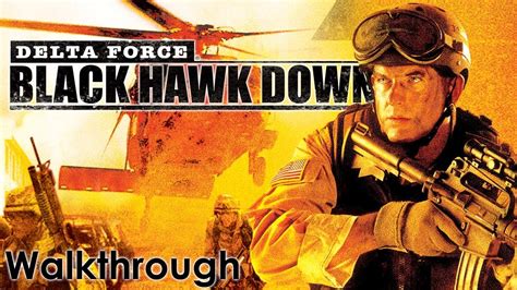 Delta Force Black Hawk Down Walkthrough
