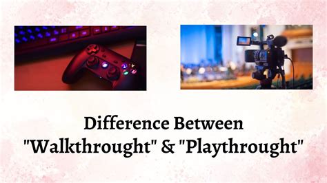 Difference Between Walkthrough And Playthrough