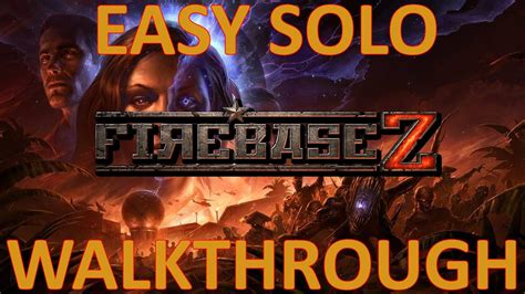 Firebase Z Walkthrough Solo