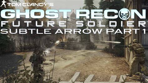 Ghost Recon Future Soldier Walkthrough Subtle Arrow