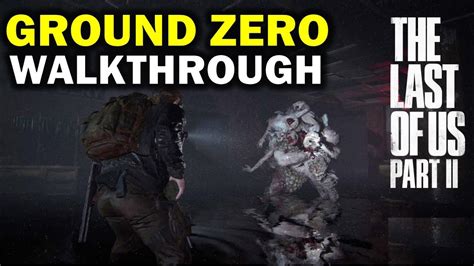 Ground Zero Last Of Us 2 Walkthrough