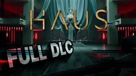 Haus Dlc Walkthrough