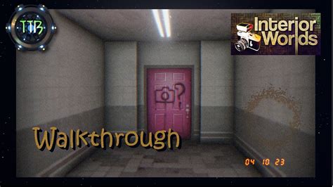 Interior Worlds Walkthrough