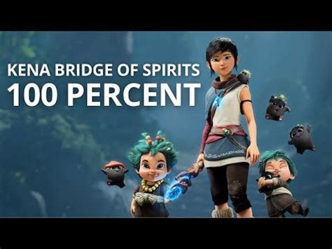 Kena Bridge Of Spirits 100 Walkthrough