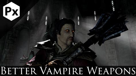 Skyrim Better Vampire Weapons Walkthrough