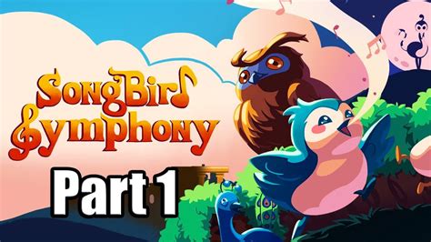 Songbird Symphony Walkthrough