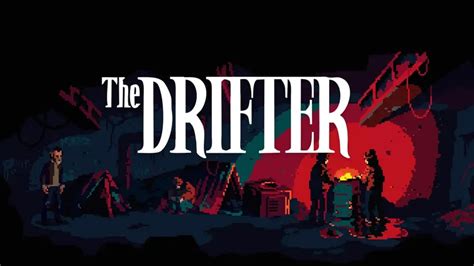 The Drifter Walkthrough