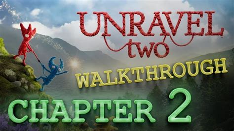 Unravel Two Walkthrough Chapter 2