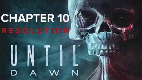 Until Dawn Chapter 10 Walkthrough
